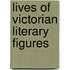 Lives Of Victorian Literary Figures