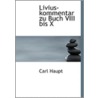 Livius-Kommentar Zu Buch Viii Bis X by Carl Haupt