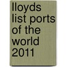 Lloyds List Ports Of The World 2011 door Onbekend