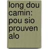 Long Dou Camin: Pou Sio Prouven Alo by R. My Marcelin
