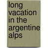 Long Vacation in the Argentine Alps door Henry Charles Ross-Johnson