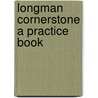 Longman Cornerstone A Practice Book door Onbekend