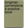 Longman Cornerstone B Practice Book by Unknown