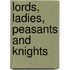 Lords, Ladies, Peasants and Knights