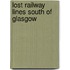 Lost Railway Lines South Of Glasgow