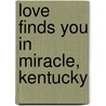 Love Finds You in Miracle, Kentucky door Andrea Boeshar