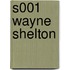 S001 WAYNE SHELTON