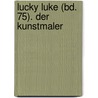 Lucky Luke (Bd. 75). Der Kunstmaler by Bob de Groot