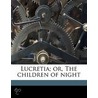 Lucretia; Or, The Children Of Night door Edward Bulwer Lytton Lytton