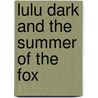 Lulu Dark and the Summer of the Fox by Bennett Madison