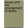 Lunacy And The Arrangement Of Books door Belanger