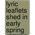 Lyric Leaflets Shed In Early Spring