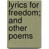Lyrics for Freedom; And Other Poems door Onbekend