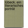 Lübeck. Ein literarisches Porträt door Onbekend
