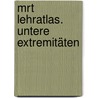 Mrt Lehratlas. Untere Extremitäten by Martin Breitenseher