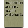 Macmillan Primary Health Wallcharts door Onbekend
