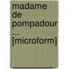 Madame De Pompadour ... [Microform] door H. Noel (Hugh Noel) Williams