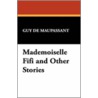 Mademoiselle Fifi And Other Stories door Guy de Maupassant