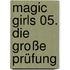 Magic Girls 05. Die große Prüfung