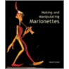 Making And Manipulating Marionettes door David Currell