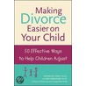 Making Divorce Easier on Your Child door Rex L. Forehand