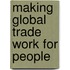 Making Global Trade Work For People