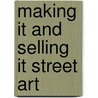 Making It And Selling It Street Art by Ric Blackshaw