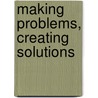 Making Problems, Creating Solutions door Jill Ostrow
