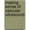 Making Sense of Vascular Ultrasound door Kenneth A. Myers