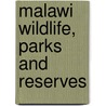 Malawi Wildlife, Parks And Reserves by Judy Carter