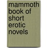 Mammoth Book Of Short Erotic Novels by Maxim Jakubowski