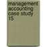 Management Accounting Case Study 15