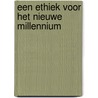 Een ethiek voor het nieuwe millennium