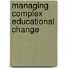 Managing Complex Educational Change door Mike Wallace