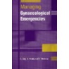 Managing Gynaecological Emergencies by Kate Grady