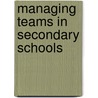 Managing Teams In Secondary Schools door Les Bell