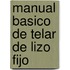 Manual Basico de Telar de Lizo Fijo