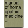 Manual Of Homa Opathic Medicine ... door Paul Francis Curie