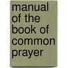 Manual Of The Book Of Common Prayer by James Davies