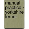 Manual Practico - Yorkshire Terrier door Elisabeth Downing