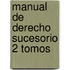 Manual de Derecho Sucesorio 2 Tomos