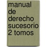 Manual de Derecho Sucesorio 2 Tomos by Jorge O. Maffia