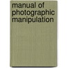 Manual of Photographic Manipulation door Lake Price