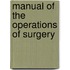 Manual of the Operations of Surgery