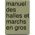 Manuel Des Halles Et Marchs En Gros