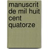 Manuscrit De Mil Huit Cent Quatorze door Agathon-Jean-Franois Fain