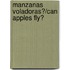 Manzanas Voladoras?/Can Apples Fly?