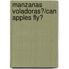 Manzanas Voladoras?/Can Apples Fly? by Gunter Pauli