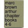 Marc Brown Arthur Chapter Books 4-6 by Stephen Krensky