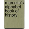 Marcella's Alphabet Book Of History by Bethel Joynfel